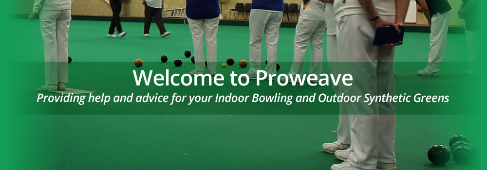 Welcome to Proweave - Providing help and advice for your indoor bowling and outdoor synthetic greenss