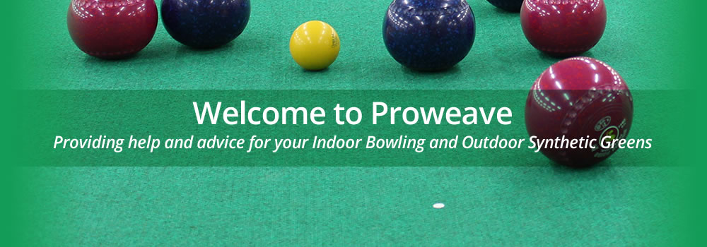 Welcome to Proweave - Providing help and advice for your indoor bowling and outdoor synthetic greens